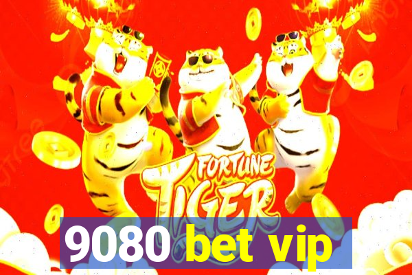 9080 bet vip